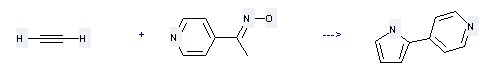 Ethanone,1-(4-pyridinyl)-, oxime can react with Ethyne to get 4-Pyrrol-2-yl-pyridine